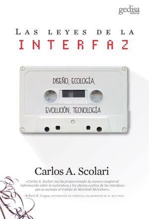 Cover of the book Las leyes de la interfaz by A. Carlos Scolari