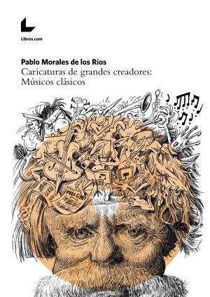 Cover of the book Caricaturas de grandes creadores: Músicos clásicos by Roberto Bécares