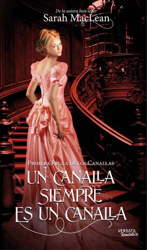 Cover of the book Un canalla siempre es un canalla by Sarah MacLean