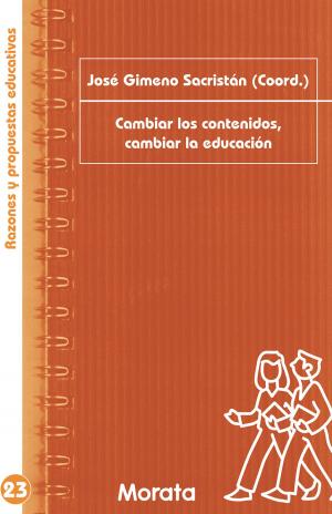 Cover of the book Cambiar los contenidos, cambiar la educación by Rosa Vázquez Recio