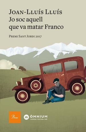 Cover of the book Jo sóc aquell que va matar Franco by Tea Stilton