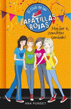 Cover of the book Hoy por ti, ¡tomorrow también! (Serie El Club de las Zapatillas Rojas 13) by Eva Zamarreño, Álex López