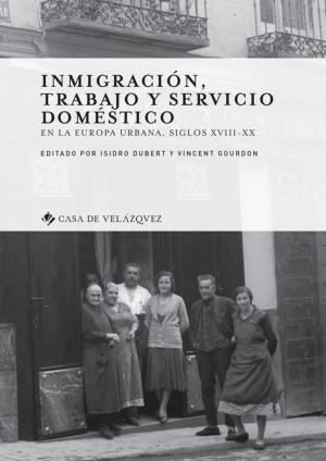 Cover of the book Inmigración, trabajo y servicio doméstico by Soizic Croguennec