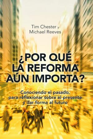 Cover of the book ¿Por qué la Reforma aún importa? by John Piper