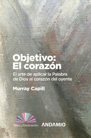 Cover of the book Objetivo: El corazón by McGrath, Alister
