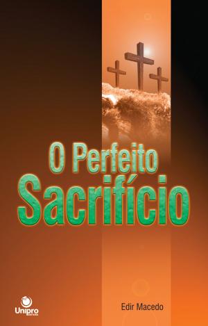 Cover of the book O Perfeito Sacrifício by Cristiane Cardoso, Rafael Brum, Evelyn Higginbotham, Chris Boodram, Aquilud Lobato