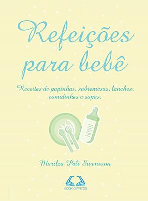 Cover of the book Refeições para bebê by Mary June Makoul, Lyn Kelley