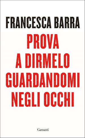 Cover of the book Prova a dirmelo guardandomi negli occhi by Pier Paolo Pasolini