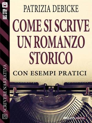 Cover of the book Come si scrive un romanzo storico by Laila Cresta