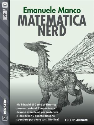 Cover of the book Matematica nerd by Maico Morellini, Glauco De Bona