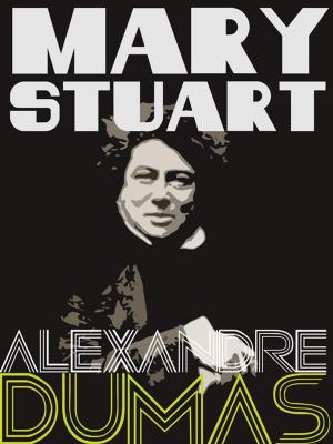 Cover of the book Mary Stuart by Alexandre Dumas