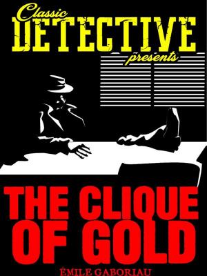 Cover of the book The Clique Of Gold by Arthur J. Rees