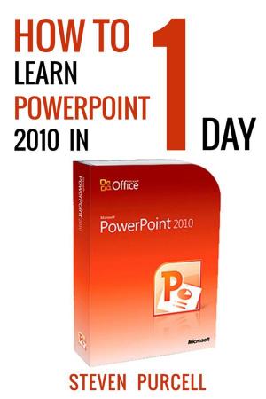 Cover of the book How To Learn PowerPoint 2010 In 1 Day by Mike Shatzkin