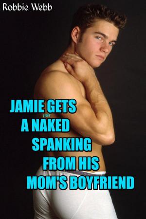 Cover of the book Jamie(18) Gets A Naked Spanking From His Mom's Boyfriend by Shellie Jayne Black
