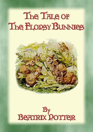 Cover of the book THE TALE OF THE FLOPSY BUNNIES - Tales of Peter Rabbit & Friends Book 14 by Anon E. Mouse, Retold by T. P. GIANAKOULIS and G. H. MACPHERSON