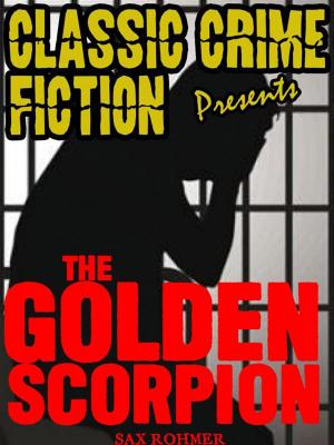 Cover of the book The Golden Scorpion by Sax Rohmer