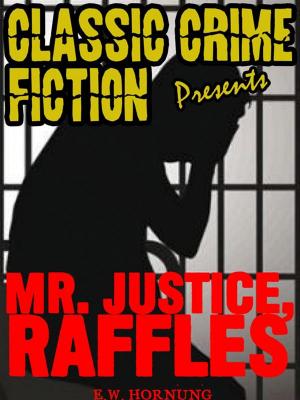Cover of the book Mr. Justice Raffles by Sax Rohmer