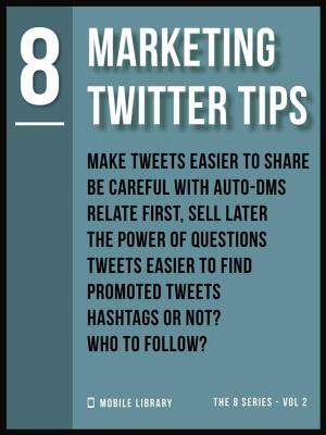 Cover of the book Marketing Twitter Tips 8 by Remis Family