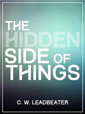 Cover of the book The Hidden Side Of Things by Yogi Ramacharaka