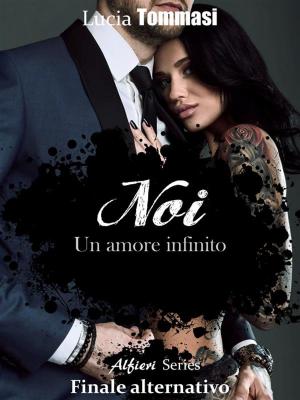 Book cover of Noi - Un amore infinito Alfieri Series #Finale alternativo