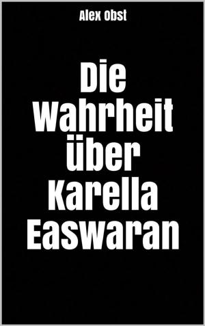 Cover of the book Die Wahrheit über Karella Easwaran by Ken Ganser