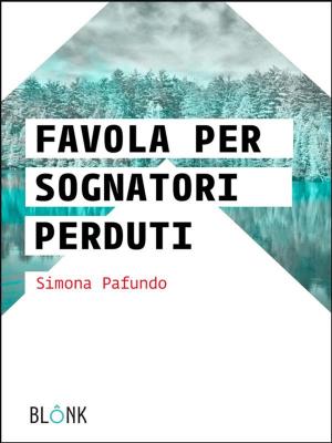 Cover of the book Favola per sognatori perduti by Gioni Gennai
