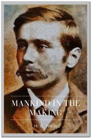 Cover of the book Mankind in the Making by H. G. Wells
