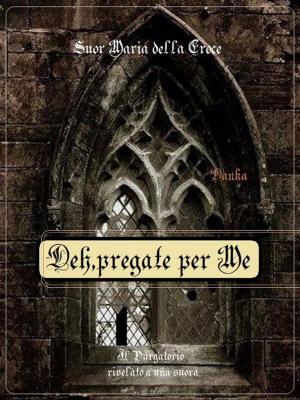 Cover of the book Deh,pregate per Me by San Francesco di Assisi
