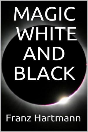 Cover of the book Magic: White and Black by Henry James