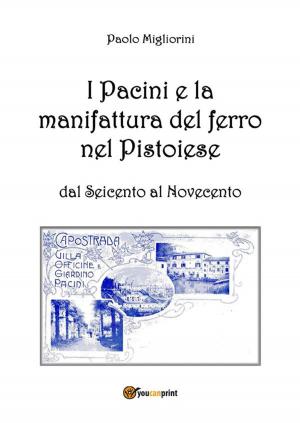 Cover of the book I Pacini e la manifattura del ferro nel Pistoiese by Antonio Chiummo