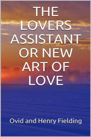 bigCover of the book The Lovers Assistant; Or, New Art of Love by 
