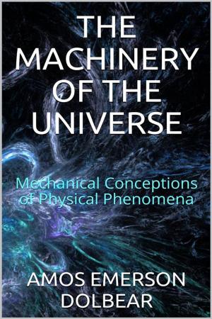 Cover of the book The Machinery of the Universe: Mechanical Conceptions of Physical Phenomena by Mirko Riazzoli