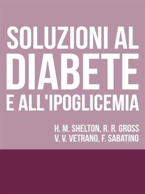 Cover of Soluzioni al Diabete e all'Ipoglicemia - Come prevenire e disfarsene naturalmente e senza medicine