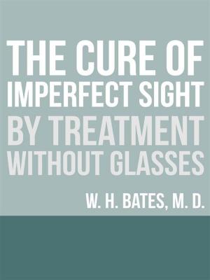 Book cover of The Cure of Imperfect Sight by Treatment Without Glasses