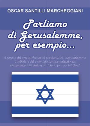Cover of the book Parliamo di Gerusalemme, per esempio by Rita Bondi Bates
