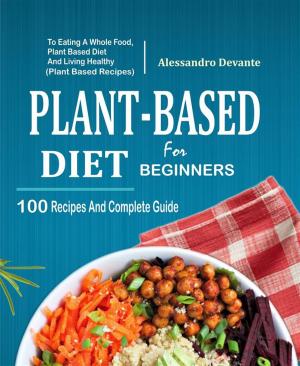 Cover of the book Plant Based Diet For Beginners by Mani