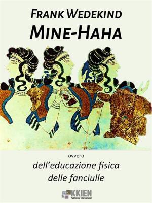 Cover of the book Mine-Haha, ovvero dell'educazione fisica delle fanciulle by Charles Baudelaire