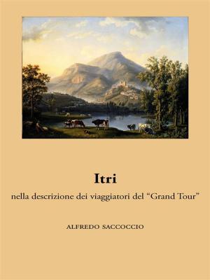 Cover of the book Itri nella descrizione dei viaggiatori del “Grand Tour” by E.T.A. Hoffmann