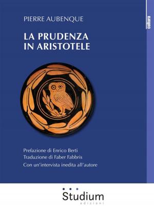 Cover of the book La prudenza in Aristotele by Daniele Guastini, Cora Presezzi, Francesco Restuccia, Pietro Del Soldà
