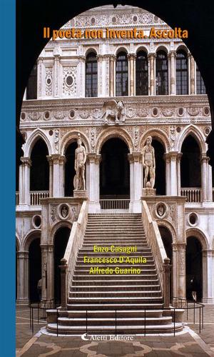 Cover of the book Il poeta non inventa. Ascolta by autori vari