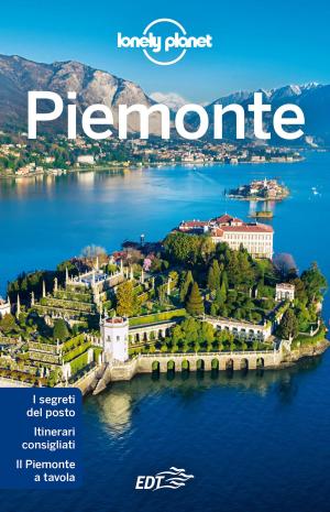 Cover of the book Piemonte by Jean-Bernard Carillet, Mark Elliot, Anthony Ham, Simon Richmond, Jenny Walker, Steve Waters