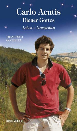Cover of the book Carlo Acutis, Diener Gottes by Francesco Occhetta, Emilia Silvi, Jean-Luc Vecchio