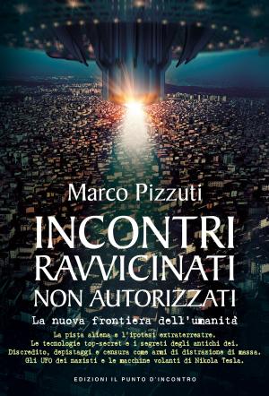 Cover of the book Incontri ravvicinati non autorizzati by Cristiano Tenca