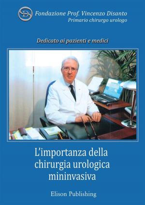 Cover of the book L'importanza della chirurgia urologica mininvasiva by Alberto Arecchi