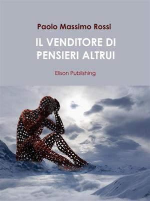 Cover of the book Il venditore di pensieri altrui by Paola Elena Ferri