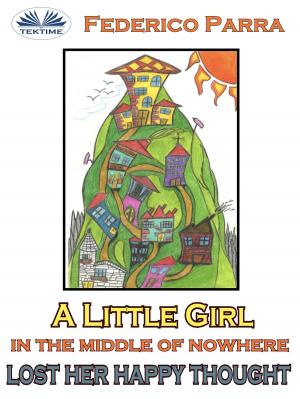 bigCover of the book A Little Girl In The Middle Of Nowhere Lost Her Happy Thought by 