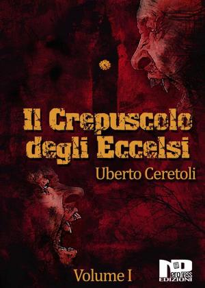 Cover of the book Il Crepuscolo degli Eccelsi (Vol. I) by Federica Maccioni