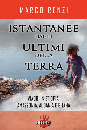 Cover of Istantanee dagli ultimi della terra.Viaggi in Etiopia, Amazzonia, Albania e Ghana