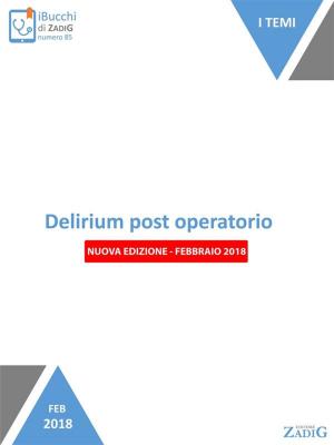 Cover of the book Delirium post operatorio (nuova edizione-febbraio 2018) by Paolo Gastaldi