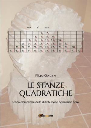 Cover of the book Le stanze quadratiche, teoria elementare della distribuzione dei numeri primi by Pietrino Pischedda